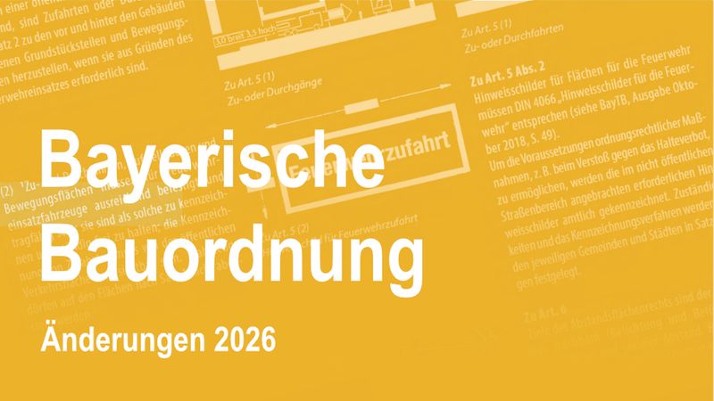Das Bild zeigt den Text "Bayerische Bauordnung" mit dem Hinweis auf Änderungen im Jahr 2026 auf einem gelben Hintergrund.