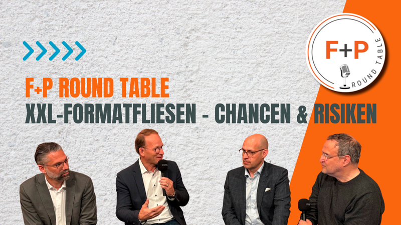 Eine Grafik mit Fotos on Männern in einer Diskussion vor einem Betonhintergrund mit der Aufschrift "F+P aound Table: XXL-Formatfliesen"