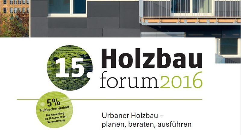 Einladungsplakat für das 15. Holzbau Forum 2016 in Berlin, das sich auf urbanen Holzbau konzentriert.